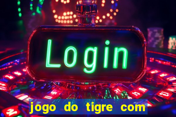 jogo do tigre com 5 reais